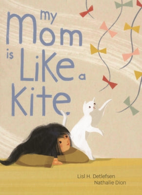 My Mom Is Like a Kite by Detlefsen, Lisl H.