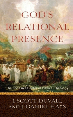 God's Relational Presence by Duvall, J. Scott