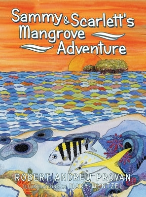 Sammy & Scarlett's Mangrove Adventure by Provan, Robert Andrew