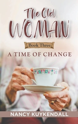 The Old Woman: A Time of Change - Book Three by Kuykendall, Nancy