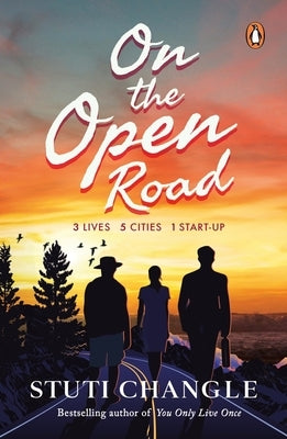 On the Open Road: Three Lives. Five Cities. One Dream by Changle, Stuti