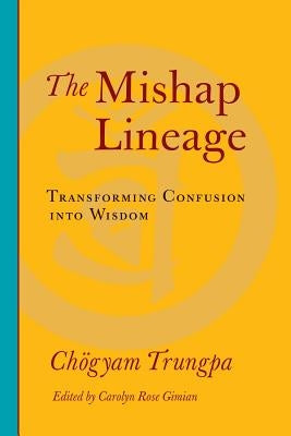 The Mishap Lineage by Trungpa, Chogyam