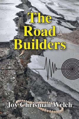 The Road Builders by Welch, Joy Chrisman