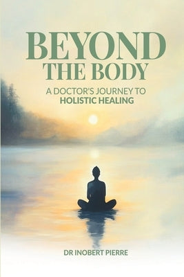 Beyond The Body by Pierre, Inobert