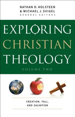 Exploring Christian Theology: Creation, Fall, and Salvation by Svigel, Michael J.