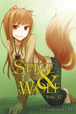 Spice and Wolf, Vol. 12 (Light Novel) by Hasekura, Isuna