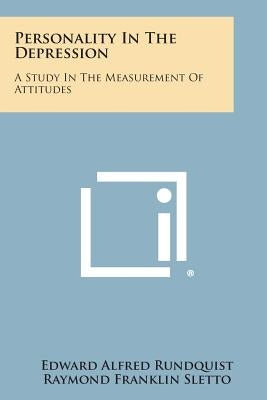 Personality in the Depression: A Study in the Measurement of Attitudes by Rundquist, Edward Alfred