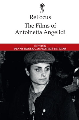 Refocus: The Films of Antoinetta Angelidi by Bouska, Penny