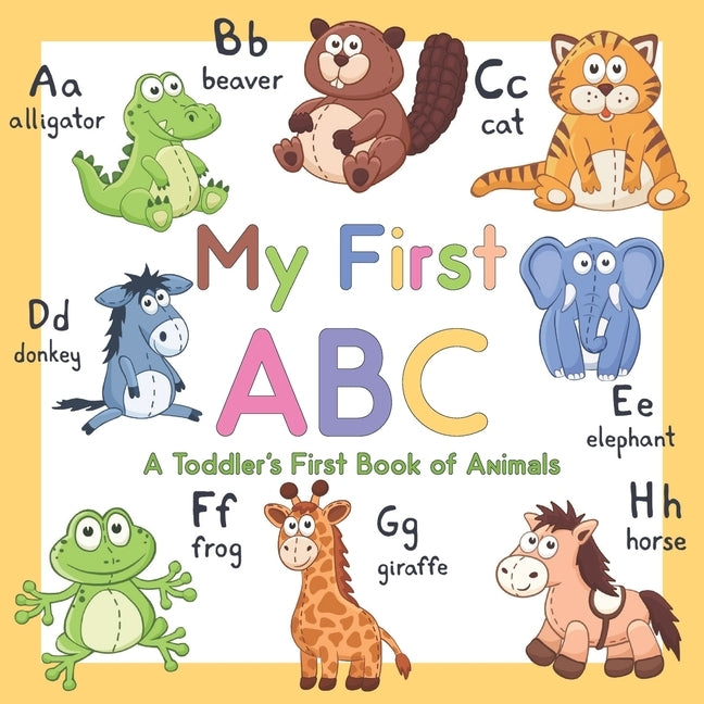My First ABC: A Toddler's First Book of Animals by Miller, Teresa J.