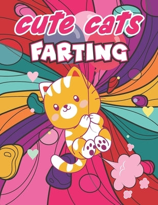 Cute Cats Farting: A Funny Cat Coloring Book For Kids And Toddlers by Publications, Rr