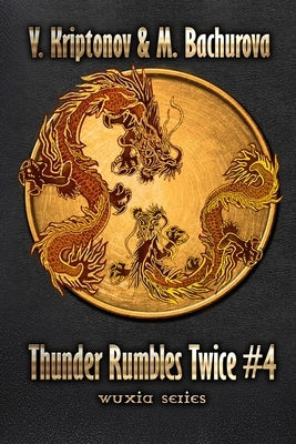 Thunder Rumbles Twice (Wuxia Series Book #4) by Bachurova, M.