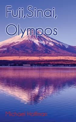 Fuji, Sinai, Olympos by Hoffman, Michael