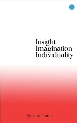 Insight Imagination Individuality by Panda, Jyotika
