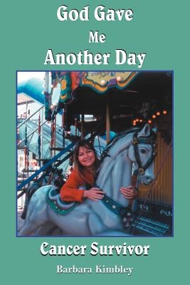 God Gave Me Another Day by Kimbley, Barbara