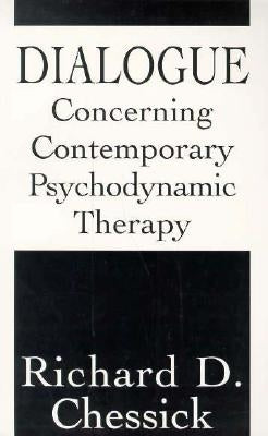 Dialogue Concerning Contemporary Psychodynamic Therapy by Chessick, Richard D.