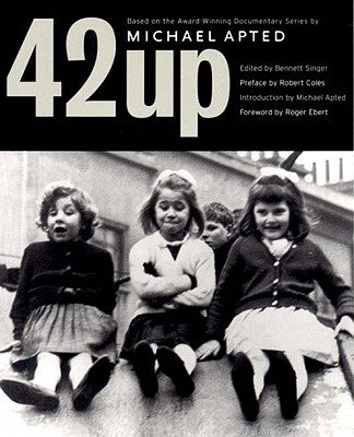 42 Up: Give Me the Child Until He Is Seven, and I Will Show You the Man: A Book Based on Michael Apted's Award-Winning Docume by Singer, Bennett