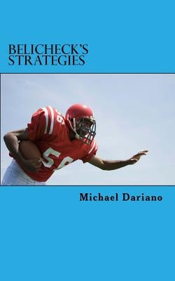 Belichick's Strategies: Five strategies from the New England Patriots head coach by Dariano, Michael