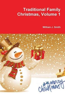 Traditional Family Christmas: Volume 1 by Smith, William J.