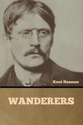 Wanderers by Hamsun, Knut