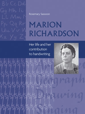 Marion Richardson: Her Life and Her Contribution to Handwriting by Sassoon, Rosemary