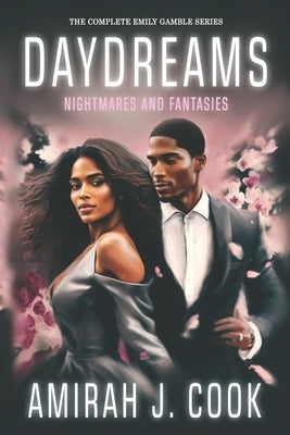 The Complete Emily Gamble Series: Daydreams, Nightmares, and Fantasies by Cook, Jarrell E.
