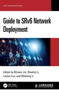 Guide to SRv6 Network Deployment by Jin, Minwei