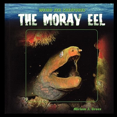 The Moray Eel by Gross, Miriam