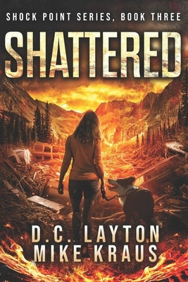 Shattered - Shock Point Book 3: A Thrilling Post-Apocalyptic Survival Series by Kraus, Mike