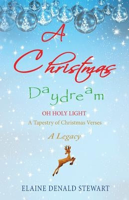 A Christmas Daydream: A Legacy by Stewart, Elaine Denald