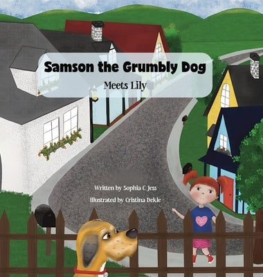 Samson the Grumbly Dog Meets Lily by Jess, Sophia C.
