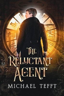 The Reluctant Agent by Tefft, Michael