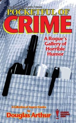 Pocketful of Crime: A Rogue's Gallery of Horrible Humor by Arthur, Douglas J.