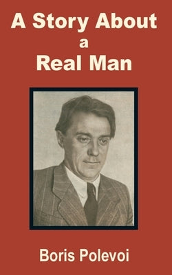 A Story about a Real Man by Polevoi, Boris