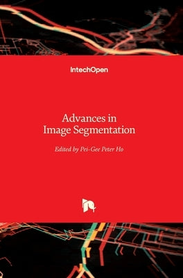 Advances in Image Segmentation by Ho, Pei-Gee