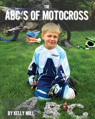 The ABC's of Motocross by Noll, Kelly