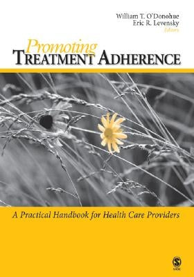 Promoting Treatment Adherence: A Practical Handbook for Health Care Providers by O'Donohue, William T.