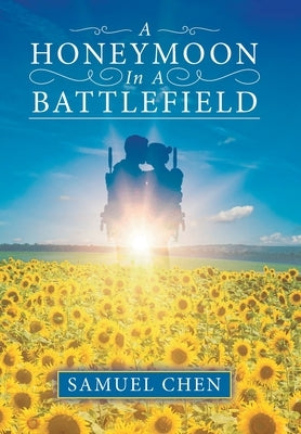 A Honeymoon In A Battlefield by Chen, Samuel
