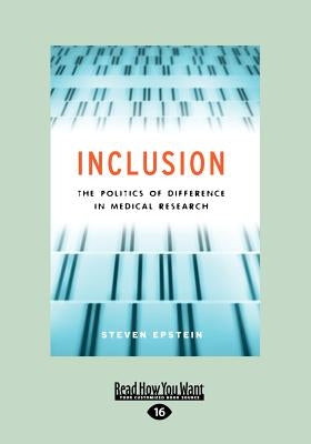 Inclusion: The Politics of Difference in Medical Research (Chicago Studies in Practices of Meaning) (Large Print 16pt) by Epstein, Steven