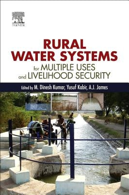Rural Water Systems for Multiple Uses and Livelihood Security by Kumar, M. Dinesh