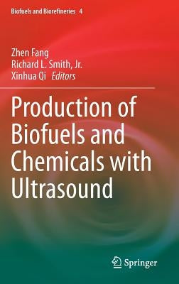 Production of Biofuels and Chemicals with Ultrasound by Fang, Zhen