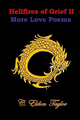 Hellfires of Grief II: More Love Poems by Taylor, C. Eldon