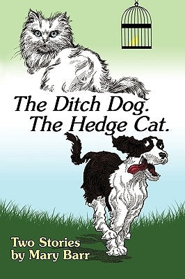The Ditch Dog. the Hedge Cat. by Mary Barr, Barr