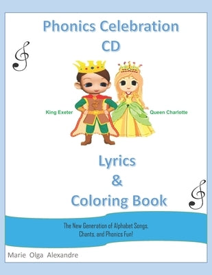 Phonics Celebration CD Lyrics and Coloring Book: The New Generation of Alphabet Songs, Chants, and Phonics Fun! by Alexandre, Marie Olga