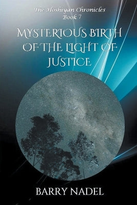 Mysterious Birth of the Light of Justice by Nadel, Barry