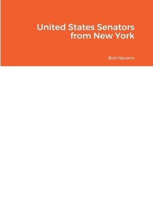 United States Senators from New York by Navarro, Bob