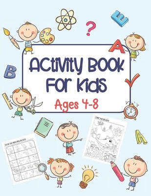 Activity Book For Kids Ages 4-8: A Fun Kids Workbook with Coloring, Mazes, Word Search, Dot to Dot Activities and Much More by Press, Little Dezign