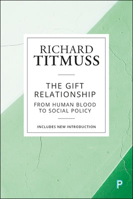 The Gift Relationship: From Human Blood to Social Policy by M. Titmuss, Richard
