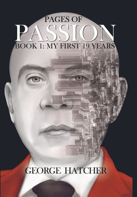 Pages of Passion Book 1: My First 19 Years by Hatcher, George J.