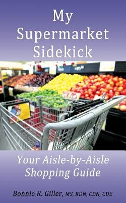 My Supermarket Sidekick: Your Aisle-by-Aisle Shopping Guide by Giller, Bonnie R.