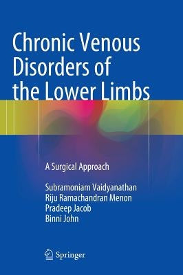 Chronic Venous Disorders of the Lower Limbs: A Surgical Approach by Vaidyanathan, Subramoniam